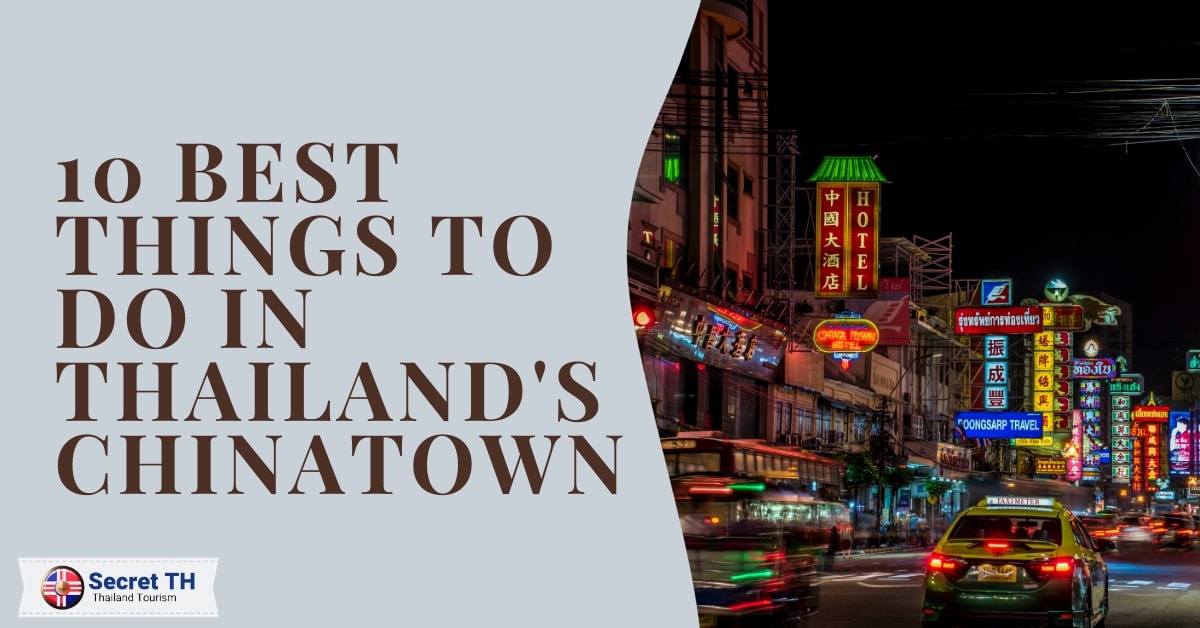 10 Best Things To Do in Thailand’s Chinatown